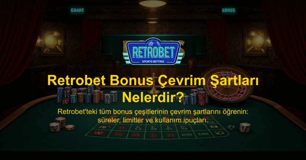 Retrobet Bonus Çevrim Şartları Nelerdir?