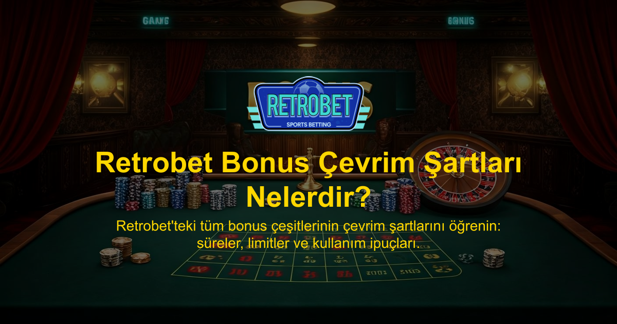 Retrobet Bonus Çevrim Şartları Nelerdir?