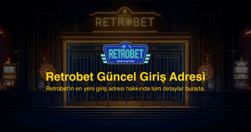 Retrobet Güncel Giriş Adresi