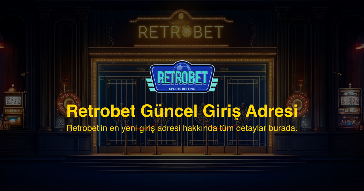 Retrobet Güncel Giriş Adresi