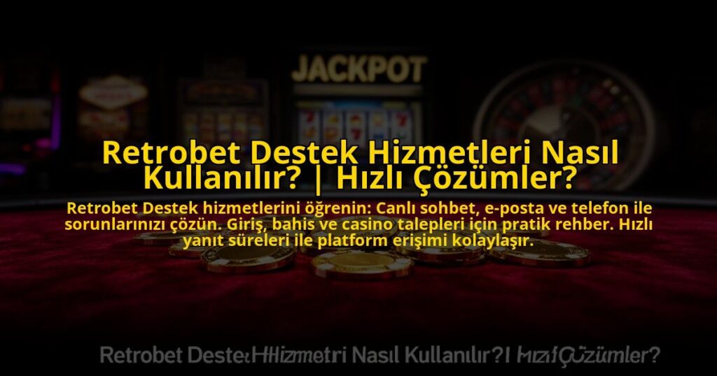 Retrobet-Destek-Hizmetleri-Nasil-Kullanilir-Hizli-Cozumler-overlay-1772813344.jpg