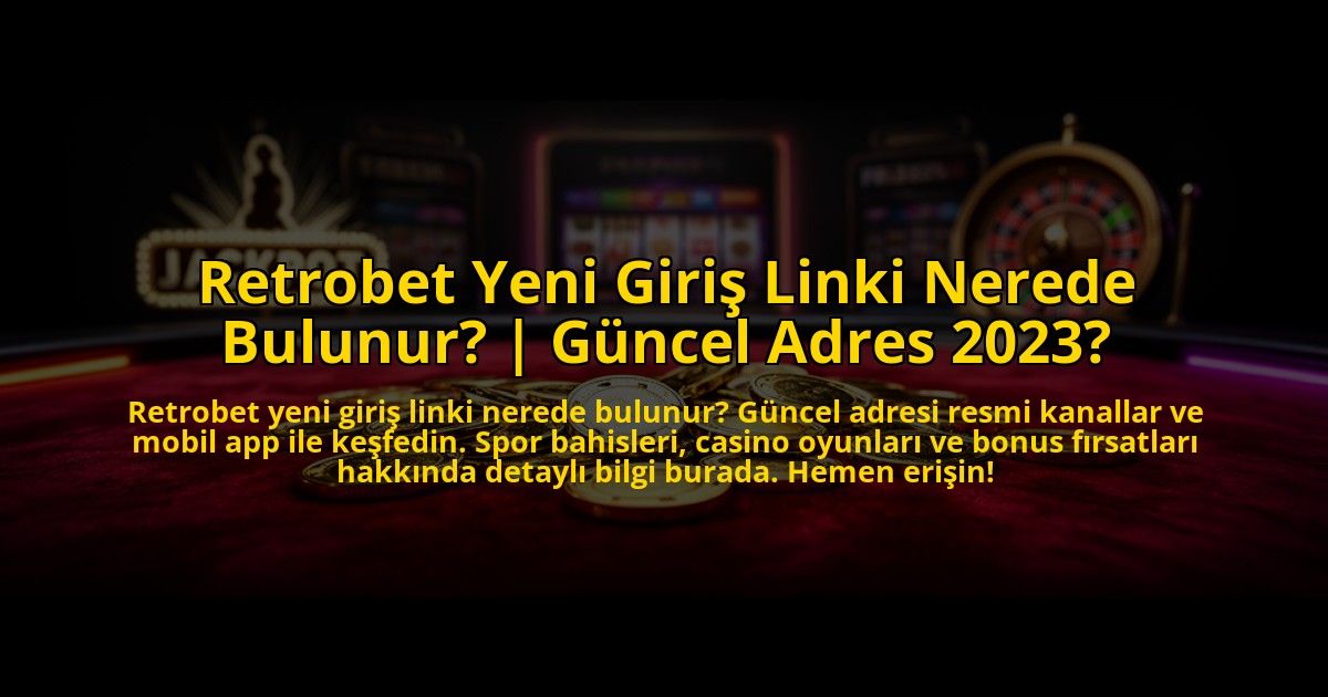 Retrobet-Yeni-Giris-Linki-Nerede-Bulunur-Guncel-Adres-2023-overlay-1773592968.jpg