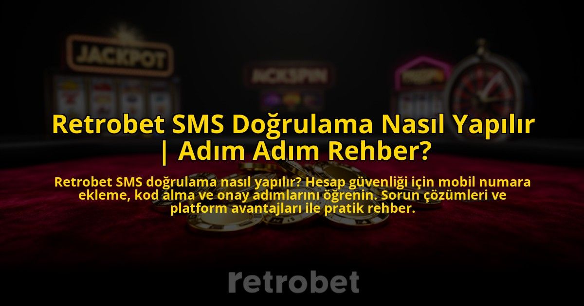 Retrobet-SMS-Dogrulama-Nasil-Yapilir-Adim-Adim-Rehber-overlay-1776017397.jpg
