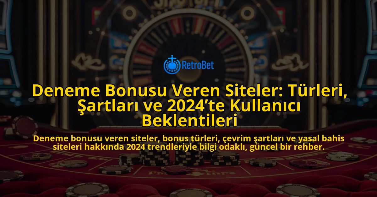 Deneme-Bonusu-Veren-Siteler-Turleri-Sartlari-ve-2024te-Kullanici-Beklentileri-overlay-1778200607.jpg